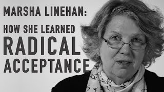 How She Learned Radical Acceptance  MARSHA LINEHAN [upl. by Esinahs]