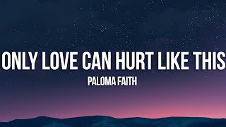 Paloma Faith  Only Love Can Hurt Like This Lyrics [upl. by Nakah]