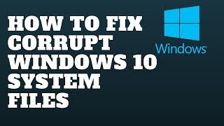 How to Fix Corrupt Windows 10 System Files [upl. by Alice61]