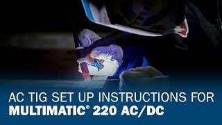 AC TIG Set Up Instructions for Multimatic 220 ACDC [upl. by Lizzie49]