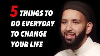 5 THINGS YOU SHOULD DO EVERYDAY  SHEIKH OMAR SULEIMAN  MOTIVATION  ISLAMIC LECTURES [upl. by Latsryc]