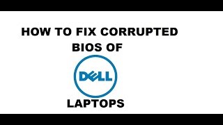 How To Fix Dell Laptops Corrupted BIOS  100 Working [upl. by Artimed262]