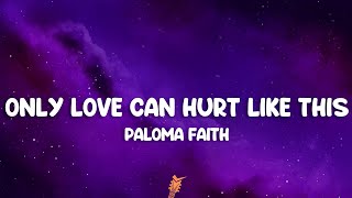 Paloma Faith  Only Love Can Hurt Like This Lyrics [upl. by Landing94]