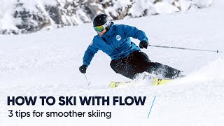 HOW TO SKI WITH FLOW  3 Tips for smoother skiing [upl. by Htebizile198]