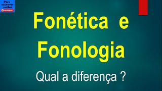 Diferença entre FONÉTICA e FONOLOGIA [upl. by Ras499]