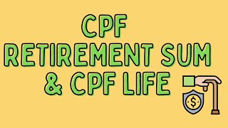 CPF Retirement Sum amp CPF Life [upl. by Latoye]