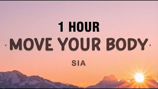 1 HOUR Sia  Move Your Body Lyrics [upl. by Eiuqcaj]