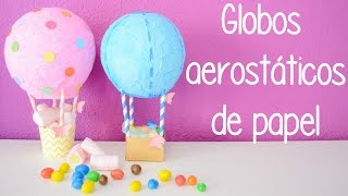 Globos aerostáticos de papel  DIY [upl. by Debbee]