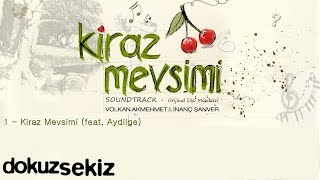 Kiraz Mevsimi feat Aydilge  Volkan Akmehmet amp İnanç Şanver Cherry Season [upl. by Liba25]