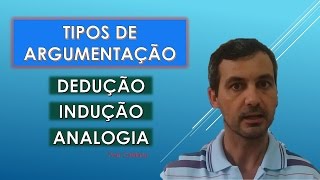 TIPOS DE ARGUMENTAÇÃO DEDUÇÃO INDUÇÃO E ANALOGIA [upl. by Lad333]