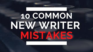 10 Common New Writer Mistakes and How to Fix Them [upl. by Winshell412]