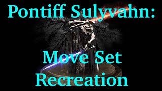 Pontiff Sulyvahn Real Life Move Set [upl. by Walli]