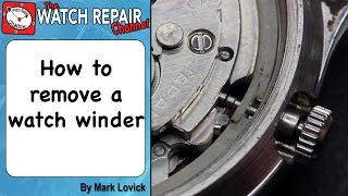 How to Remove A Watch Winder or crown and stem Watch repair tutorials [upl. by Nahtiek640]