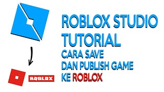 Cara Save dan Publish Game di Roblox Studio [upl. by Nepil162]