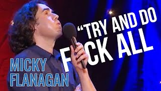 How To Do ABSOLUTELY NOTHING  Micky Flanagan Live The Out Out Tour [upl. by Haem]