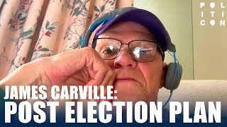 James Carville Post Election Plan [upl. by Aniras]