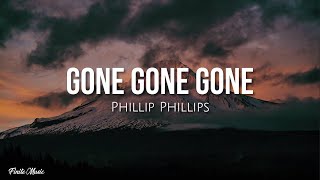 Gone gone gone lyrics  Phillip Phillips [upl. by Nahsar562]