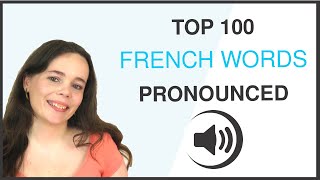 PRONOUNCE THE 100 MOST COMMON FRENCH WORDS [upl. by Alyakcm654]