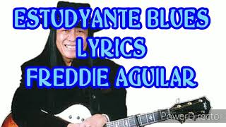 ESTUDYANTE BLUES  LYRICS  FREDDIE AGUILAR [upl. by Llegna]