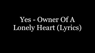 Yes  Owner Of A Lonely Heart Lyrics HD [upl. by Airdnaed]