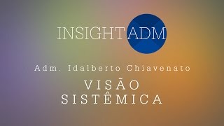 Adm Idalberto Chiavenato fala sobre Visão Sistêmica [upl. by Doelling]