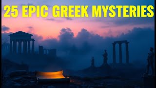 Why These 25 ANCIENT GREEK Mysteries STILL Baffle Historians TODAY [upl. by O'Carroll]