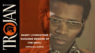 Dandy Livingstone  Suzanne Beware of the Devil Official Audio [upl. by Itsud971]