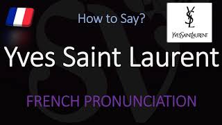 How to Pronounce Yves Saint Laurent CORRECTLY [upl. by Ivey470]