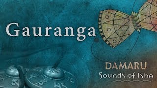 Gauranga  Damaru  Adiyogi Chants  Sounds of Isha [upl. by Nwadrebma]