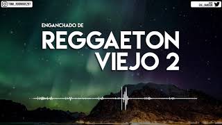 ENGANCHADO DE REGGAETON VIEJO 2   MIX  TOMI DJ [upl. by Yatnuhs]