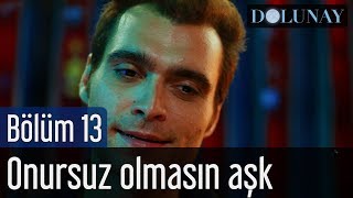 Dolunay 13 Bölüm  Sezen Aksu  Onursuz Olmasın Aşk [upl. by Eilrahs726]