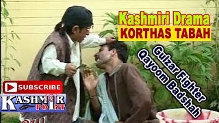 Kashmiri Drama  KORTHAS TABAH  Artists Gulzar Fighter amp Qayoom Badshah Khan [upl. by Aicilas]