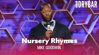 Nursery Rhymes Are Absolutely Ridiculous Mike Goodwin [upl. by Rubin]