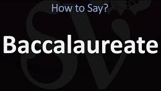 How to Pronounce Baccalaureate CORRECTLY [upl. by Boutis]