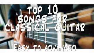 TOP 10 songs for CLASSICAL guitar you should know [upl. by Bowie]