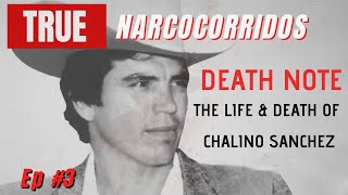 Death Note The Life amp Death of Chalino Sanchez  True Narcocorridos Ep 3 [upl. by Taddeo998]