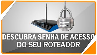 Como descobrir a senha de acesso de qualquer roteador [upl. by Assilem]