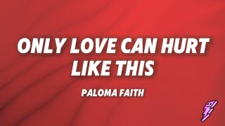 Paloma Faith  Only Love Can Hurt Like This Lyrics [upl. by Niple]