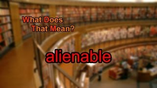 What does alienable mean [upl. by Emil674]