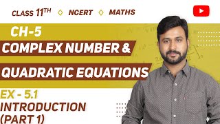 Class 11 Maths Ex 51 Introduction Part 1 Ch 5 Complex Numbers amp Quadratic Equations [upl. by Merritt]