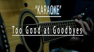 Too good at goodbyes  Acoustic karaoke [upl. by Reginald]