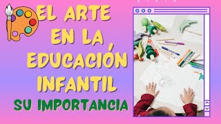 LA IMPORTANCIA DEL ARTE EN LA EDUCACIÓN INICIAL O PREESCOLAR 📚 [upl. by Cornie]