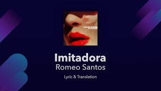 Romeo Santos  Imitadora Lyrics English and Spanish  English Lyrics Translation [upl. by Belmonte203]