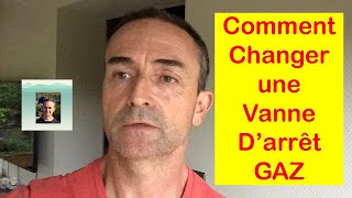 Comment Changer une Vanne d’arrêt GAZ [upl. by Galloway]