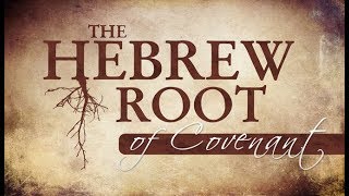 The Hebrew Root of Covenant  119 Ministries [upl. by Asteria]