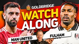 MAN UNITED vs FULHAM Live With MARK GOLDBRIDGE [upl. by Serge]