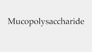 How to Pronounce Mucopolysaccharide [upl. by Jourdan854]