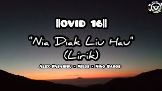 NIA DIAK LIU HAU  Lirik  OVID 16 [upl. by Reade]