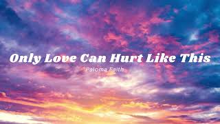 Only Love Can Hurt Like This  Paloma Faith Lyrics [upl. by Giliane]