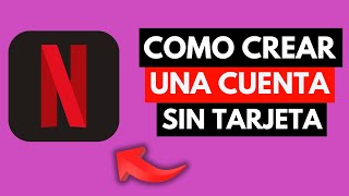 Como Crear Una Cuenta De Netflix Sin Tarjeta [upl. by Gibrian]